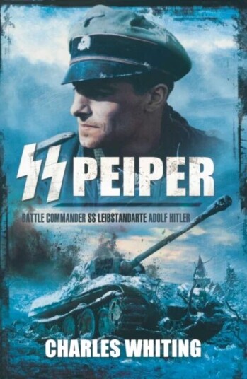 Ss Peiper: Battle Commander Ss Leibstandarte Adolf Hitler Av Charles Whiting