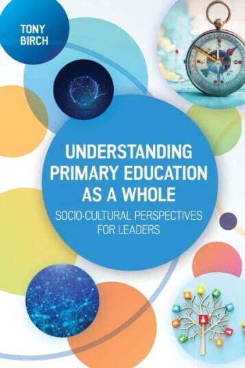 Understanding Primary Education As A Whole: Socio-Cultural Perspectives For Leaders Av Tony Birch