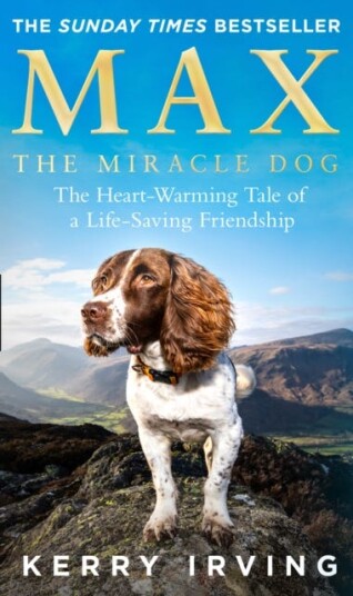 Max the Miracle Dog  The HeartWarming Tale of a LifeSaving Friendship