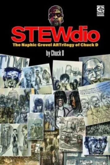 Stewdio: The Naphic Grovel Artrilogy Of Chuck D Av Chuck D