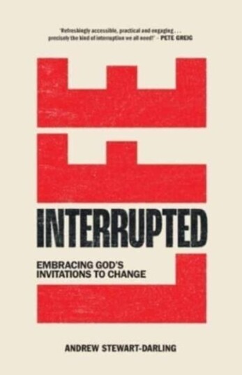 Life, Interrupted Embracing God's invitations to change Life, Interrupted Embracing God's invitations to change