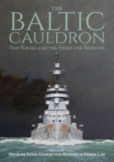 The Baltic Cauldron  Two Navies and the Fight for Freedom