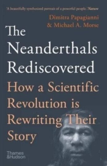 The Neanderthals Rediscovered Av Dimitra Papagianni, Michael A. Morse