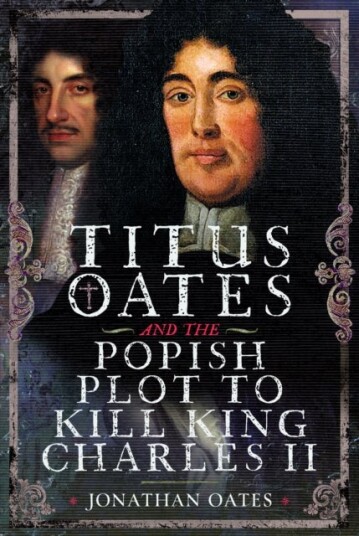 Titus Oates and the Popish Plot to Kill King Charles II Titus Oates and the Popish Plot to Kill King Charles II