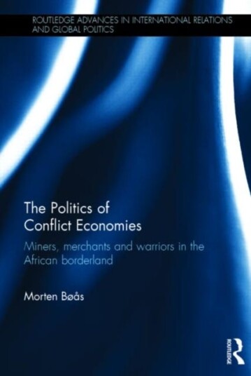 The Politics of Conflict Economies Miners, merchants and warriors in the African borderland