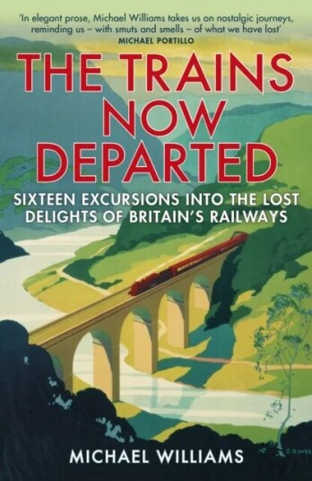 The Trains Now Departed Av Michael Williams