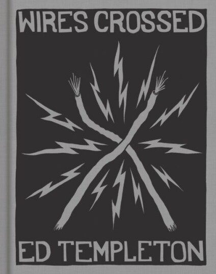 Ed Templeton: Wires Crossed Av Ed Templeton Ed Templeton: Wires Crossed Av Ed Templeton