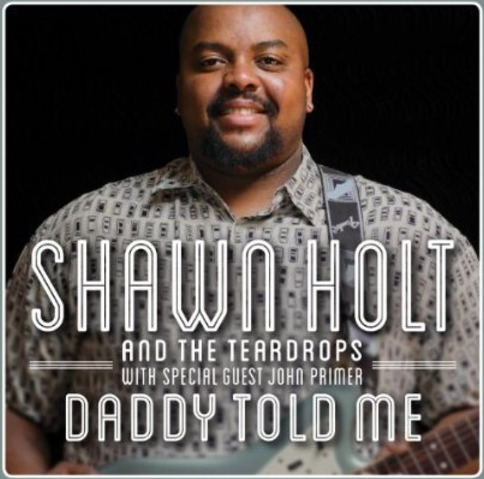 Shawn Holt & The Teardrops Daddy Told Me CD