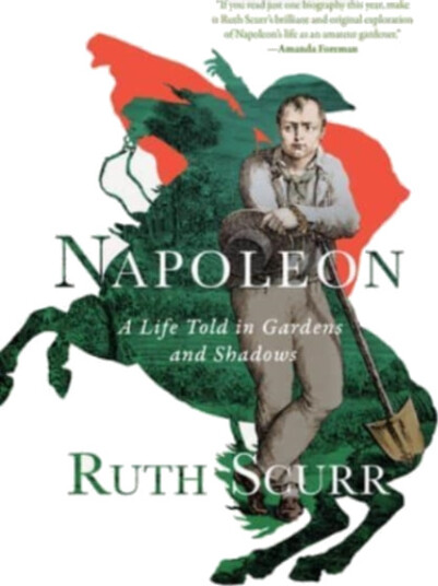 Napoleon  A Life Told in Gardens and Shadows