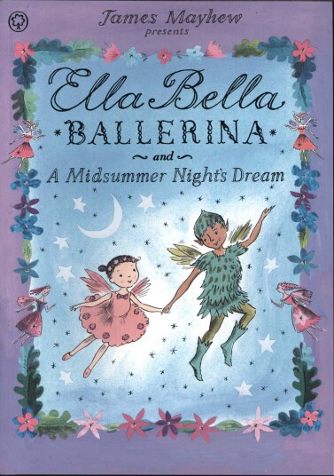 Ella Bella Ballerina And A Midsummer Night'S Dream Av James Mayhew Ella Bella Ballerina And A Midsummer Night'S Dream Av James Mayhew