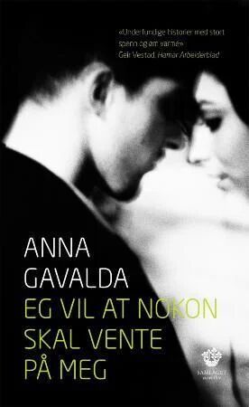 Eg Vil At Nokon Skal Vente På Meg Av Anna Gavalda