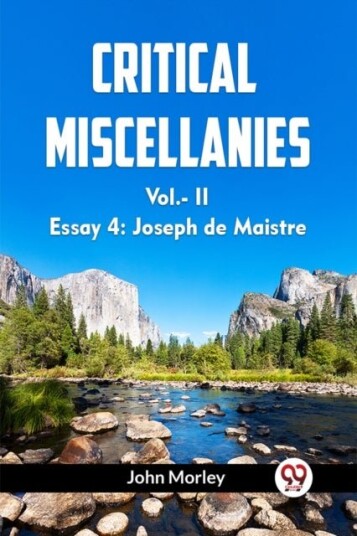 CRITICAL MISCELLANIESEssay 4: Joseph de Maistre VOL. II Edition2023