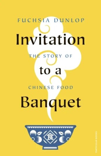 Invitation To A Banquet Av Fuchsia Dunlop