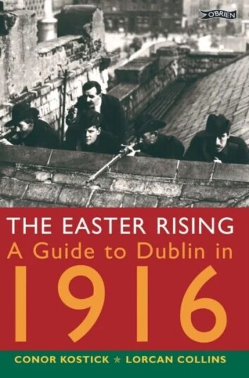 The Easter Rising Av Conor Kostick, Lorcan Collins The Easter Rising Av Conor Kostick, Lorcan Collins