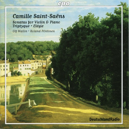 Ulf Wallin Roland Pöntinen SaintSaëns: Sonatas For Violin & Piano; Triptyque; Elégie CD