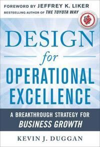 Design For Operational Excellence: A Breakthrough Strategy For Business Growth Av Kevin Duggan