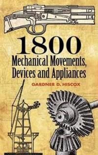 1800 Mechanical Movements, Devices And Appliances Av Gardner Dexter Hiscox