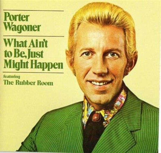 Porter Wagoner What Ain'T To Be, Might Just Happen Sings His Own CD