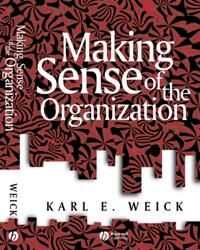 Making Sense Of The Organization Av Karl E. (University Of Michigan) Weick