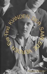 Kvinden Der Samlede Verden Av Eva Tind