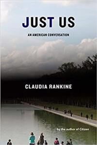 Rankine Claudia Just Us: An American Conversation