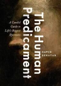 The Human Predicament Av David (University Of Cape Town) Benatar