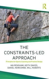 The Constraints-Led Approach Av Ian (Queensland University Of Technology Australia) Renshaw, Keith Davids, Daniel Newcombe, Will (University Of Waikat