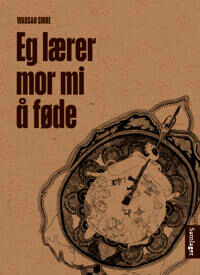 Eg Lærer Mor Mi Å Føde Av Warsan Shire