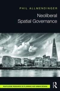 Allmendinger, Phil Neoliberal Spatial Governance (1138936758)