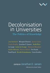 Decolonisation In Universities Av Jonathan D. Jansen, Achille Mbembe, Andre Keet, Brenda Schmahmann, Crain Soudien, Jaamia Galant, Jess Auerbach, Lesl