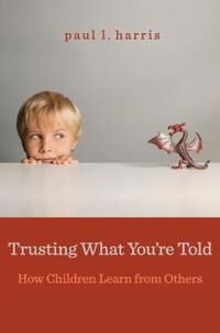 Harris Paul L. Trusting What You’re Told
