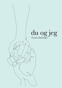 Du Og Jeg Av Victoria Dalsberget