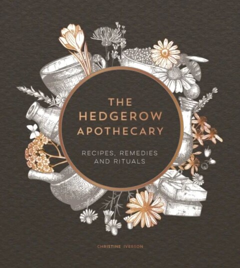 The Hedgerow Apothecary Av Christine Iverson