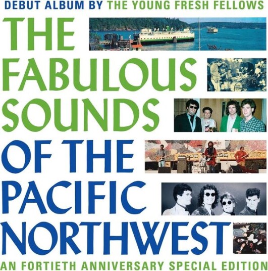 Young Fresh Fellows - The Fabulous Sounds Of The Pacific Northwest: 40th Anniversary Limited Edition (Vinyl)