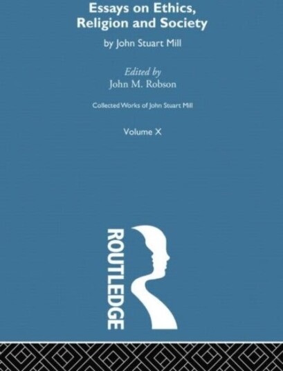 Collected Works of John Stuart Mill Collected Works of John Stuart Mill