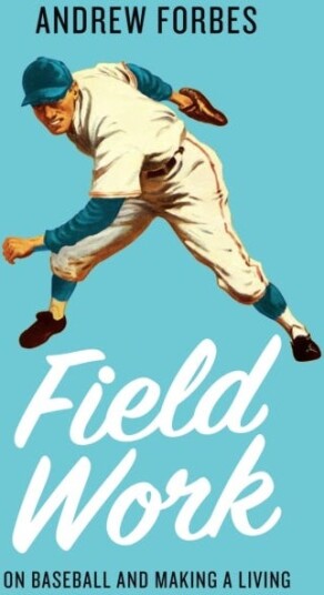 Field Work On Baseball and Making a Living Field Work On Baseball and Making a Living