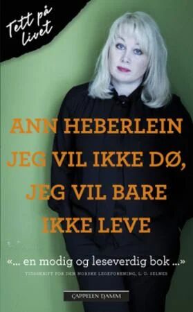 Jeg Vil Ikke Dø, Jeg Vil Bare Ikke Leve Av Ann Heberlein