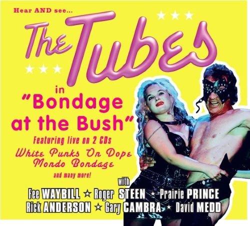 The Tubes Bondage At The Bush CD