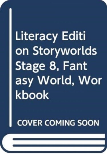 Literacy Edition Storyworlds Stage 8 Fantasy World Workbook