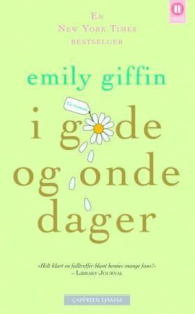 I gode og onde dager av Emily Giffin - Roman fra Cappelen Damm I gode og onde dager av Emily Giffin - Roman fra Cappelen Damm