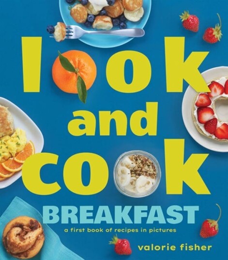 Look and Cook Breakfast A First Book of Recipes in Pictures Look and Cook Breakfast A First Book of Recipes in Pictures