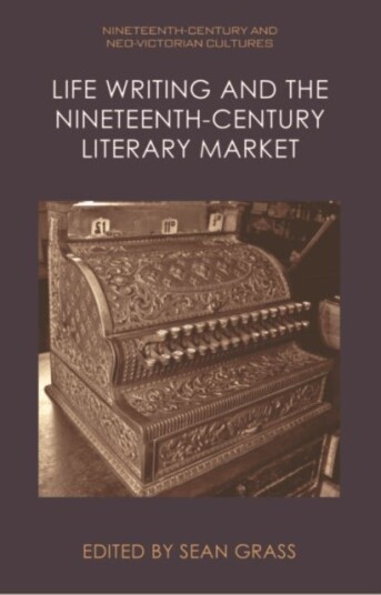 Life Writing and the Nineteenth Century Literary Market