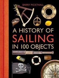 A History Of Sailing In 100 Objects Av Barry Pickthall