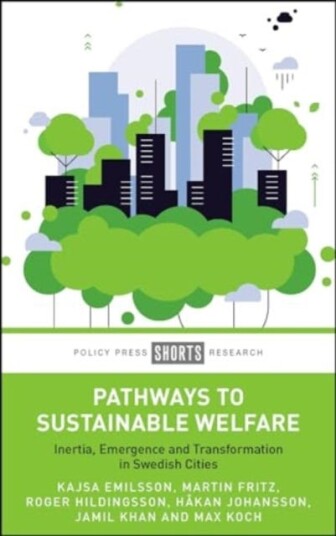 Pathways to Sustainable Welfare  Inertia, Emergence and Transformation in Swedish Cities
