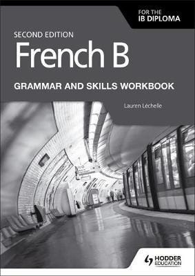 French B For The Ib Diploma Grammar And Skills Workbook Second Edition Av Lauren Lechelle