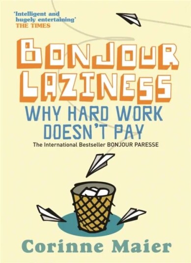 Bonjour Laziness Av Corinne Maier