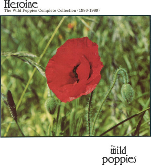 The Wild Poppies Heroine: The Complete Wild Poppies Collection 19861989 CD