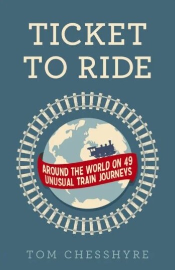 Ticket To Ride Av Tom Chesshyre