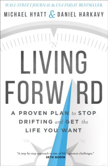 Living Forward - A Proven Plan To Stop Drifting And Get The Life You Want Av Michael Hyatt, Daniel Harkavy
