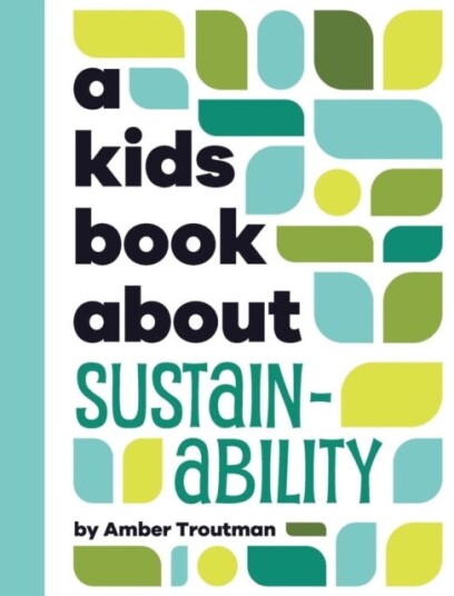 A Kids Book About Sustainability A Kids Book About Sustainability
